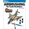 Kalmbach 12485 Airbrushing for Scale Modelers