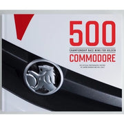 Authentic Collecatables 500 Championship Race Wins for Holden Commodore: The Offical Photographic History